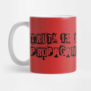 Truth is hard, propaganda is cheap Mug